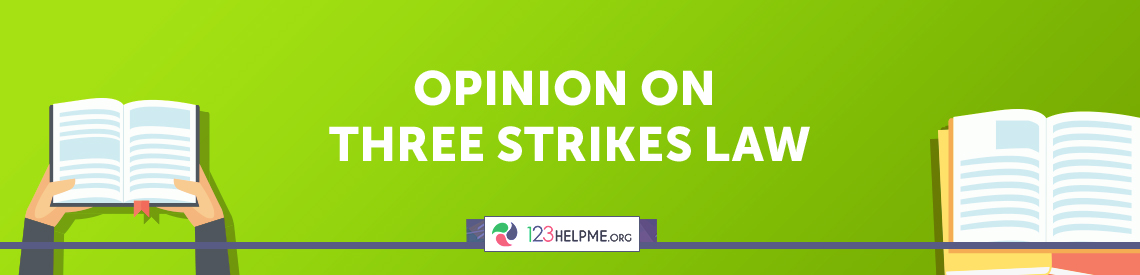 Opinion on Three Strikes Law Sample Essay