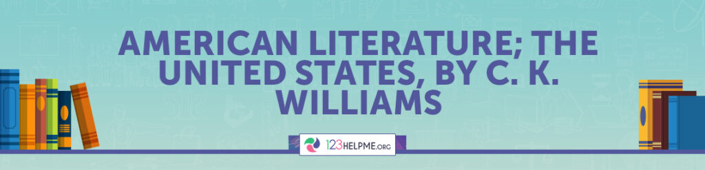 American Literature; the United States, by C. K. Williams Essay Sample